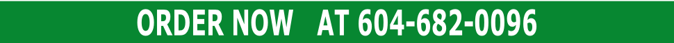 ORDER NOW   AT 604-682-0096
